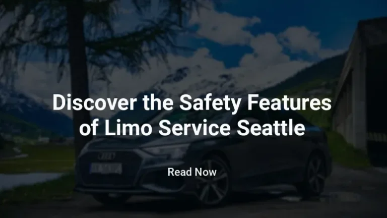Discover the Safety Features of Limo Service Seattle